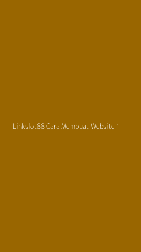 Tampilan Antarmuka Aplikasi Linkslot88 Cara Membuat Website - 1