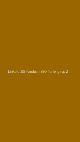 Tampilan Antarmuka Aplikasi Linkslot88 Panduan Seo Terlengkap - 2
