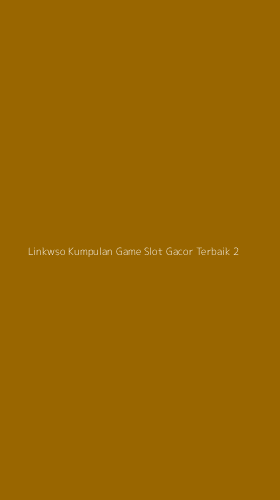 Tampilan Antarmuka Aplikasi Linkwso Kumpulan Game Slot Gacor Terbaik - 2