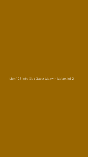 Tampilan Antarmuka Aplikasi Lion123 Info Slot Gacor Maxwin Malam Ini - 2