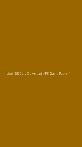 Tampilan Antarmuka Aplikasi Lion188 Cara Download Apk Game Resmi - 1