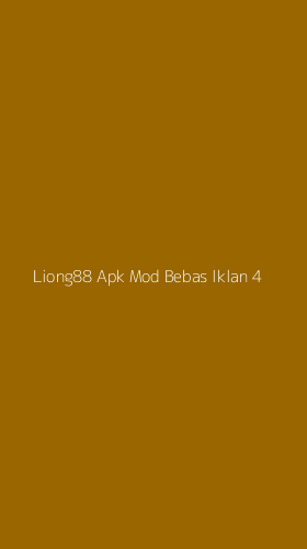 Tampilan Antarmuka Aplikasi Liong88 Apk Mod Bebas Iklan - 4