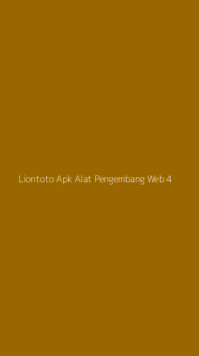 Tampilan Antarmuka Aplikasi Liontoto Apk Alat Pengembang Web - 4