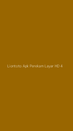 Tampilan Antarmuka Aplikasi Liontoto Apk Perekam Layar Hd - 4