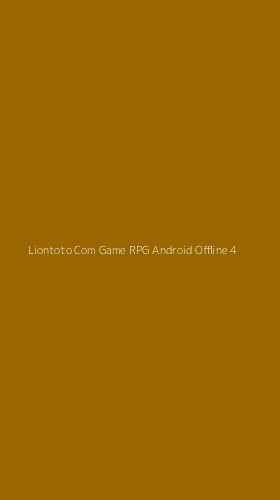 Tampilan Antarmuka Aplikasi Liontoto Com Game Rpg Android Offline - 4