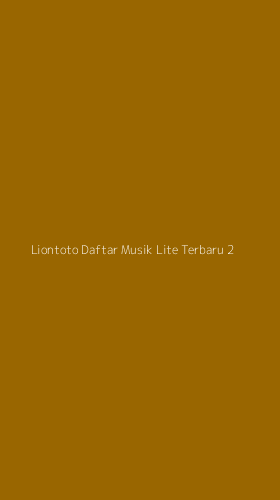 Tampilan Antarmuka Aplikasi Liontoto Daftar Musik Lite Terbaru - 2