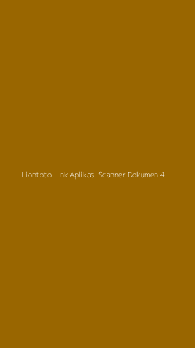 Tampilan Antarmuka Aplikasi Liontoto Link Aplikasi Scanner Dokumen - 4