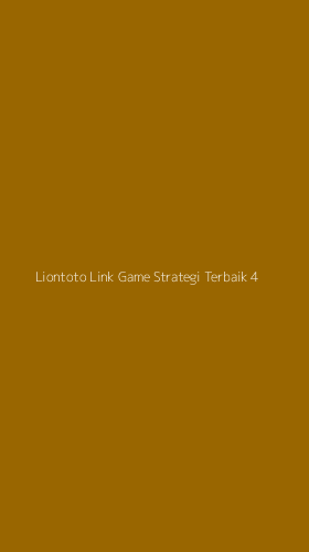 Tampilan Antarmuka Aplikasi Liontoto Link Game Strategi Terbaik - 4