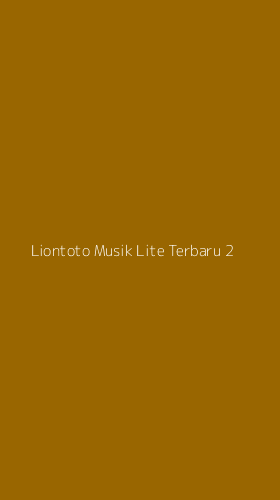 Tampilan Antarmuka Aplikasi Liontoto Musik Lite Terbaru - 2
