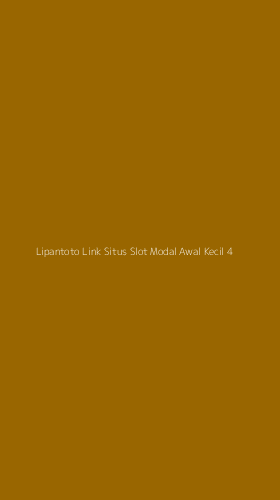 Tampilan Antarmuka Aplikasi Lipantoto Link Situs Slot Modal Awal Kecil - 4