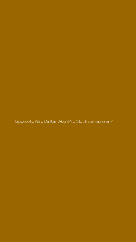 Tampilan Antarmuka Aplikasi Lippototo Wap Daftar Akun Pro Slot Internasional - 4