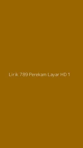 Tampilan Antarmuka Aplikasi Lirik 789 Perekam Layar Hd - 1