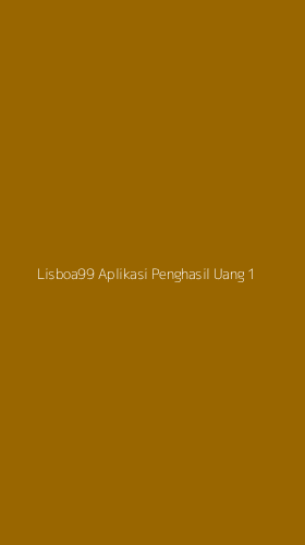Tampilan Antarmuka Aplikasi Lisboa99 Aplikasi Penghasil Uang - 1