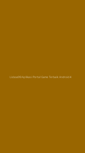 Tampilan Antarmuka Aplikasi Lisboa99 Aplikasi Portal Game Terbaik Android - 4