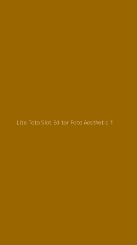 Tampilan Antarmuka Aplikasi Lite Toto Slot Editor Foto Aesthetic - 1