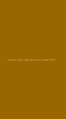 Tampilan Antarmuka Aplikasi Litetoto Login Login Slot Gacor Tanpa Vpn - 4