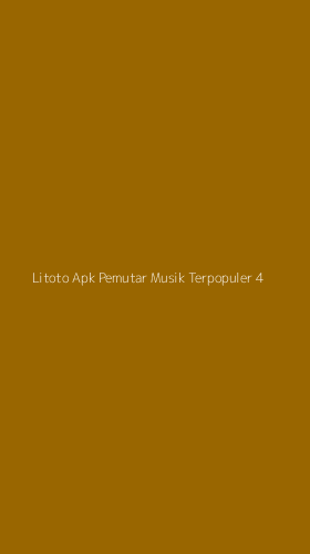 Tampilan Antarmuka Aplikasi Litoto Apk Pemutar Musik Terpopuler - 4