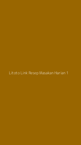 Tampilan Antarmuka Aplikasi Litoto Link Resep Masakan Harian - 1