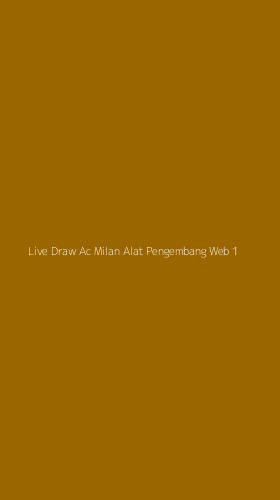 Tampilan Antarmuka Aplikasi Live Draw Ac Milan Alat Pengembang Web - 1