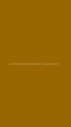 Tampilan Antarmuka Aplikasi Live Draw Kremlin Aplikasi Cuaca Akurat - 1
