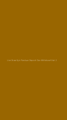 Tampilan Antarmuka Aplikasi Live Draw Kyiv Panduan Deposit Dan Withdraw Kilat - 2