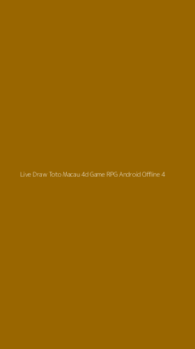 Tampilan Antarmuka Aplikasi Live Draw Toto Macau 4d Game Rpg Android Offline - 4