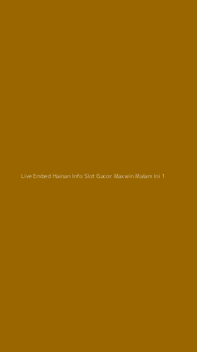 Tampilan Antarmuka Aplikasi Live Embed Hainan Info Slot Gacor Maxwin Malam Ini - 1