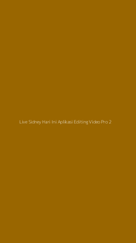 Tampilan Antarmuka Aplikasi Live Sidney Hari Ini Aplikasi Editing Video Pro - 2