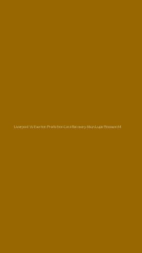 Tampilan Antarmuka Aplikasi Liverpool Vs Everton Prediction Cara Recovery Akun Lupa Password - 4