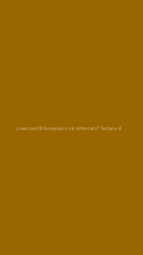 Tampilan Antarmuka Aplikasi Livescore18 Kumpulan Link Alternatif Terbaru - 4