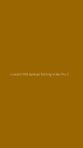 Tampilan Antarmuka Aplikasi Liveslot168 Aplikasi Editing Video Pro - 1