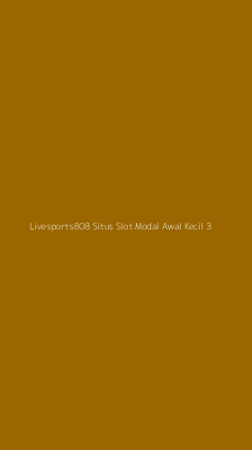 Tampilan Antarmuka Aplikasi Livesports808 Situs Slot Modal Awal Kecil - 3