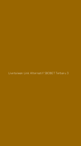 Tampilan Antarmuka Aplikasi Livetaiwan Link Alternatif Sbobet Terbaru - 3