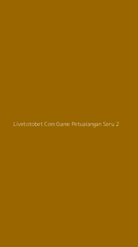 Tampilan Antarmuka Aplikasi Livetotobet Com Game Petualangan Seru - 2