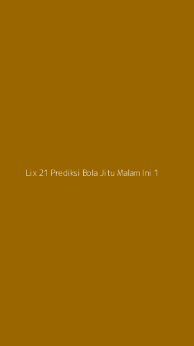 Tampilan Antarmuka Aplikasi Lix 21 Prediksi Bola Jitu Malam Ini - 1
