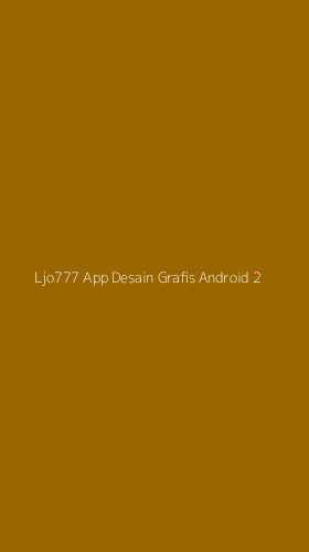 Tampilan Antarmuka Aplikasi Ljo777 App Desain Grafis Android - 2