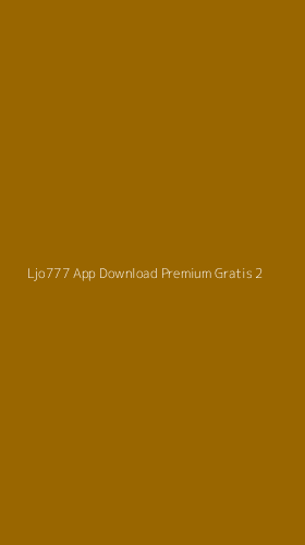 Tampilan Antarmuka Aplikasi Ljo777 App Download Premium Gratis - 2