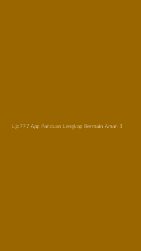 Tampilan Antarmuka Aplikasi Ljo777 App Panduan Lengkap Bermain Aman - 3