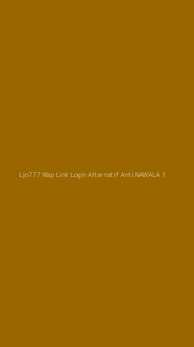 Tampilan Antarmuka Aplikasi Ljo777 Wap Link Login Alternatif Anti Nawala - 1
