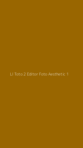 Tampilan Antarmuka Aplikasi Ll Toto 2 Editor Foto Aesthetic - 1