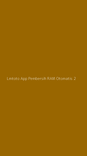 Tampilan Antarmuka Aplikasi Lmtoto App Pembersih Ram Otomatis - 2