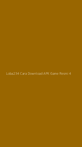 Tampilan Antarmuka Aplikasi Loba234 Cara Download Apk Game Resmi - 4