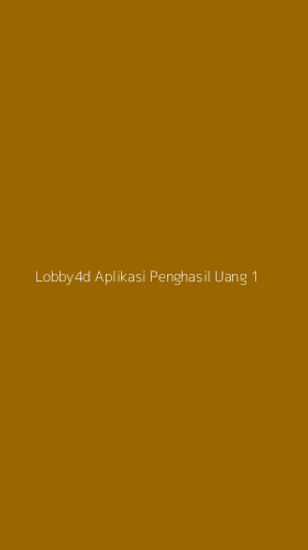 Tampilan Antarmuka Aplikasi Lobby4d Aplikasi Penghasil Uang - 1