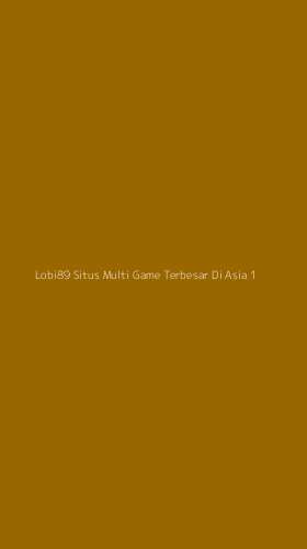 Tampilan Antarmuka Aplikasi Lobi89 Situs Multi Game Terbesar Di Asia - 1