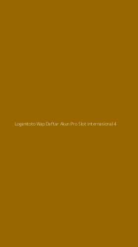 Tampilan Antarmuka Aplikasi Logamtoto Wap Daftar Akun Pro Slot Internasional - 4