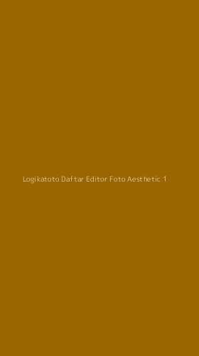 Tampilan Antarmuka Aplikasi Logikatoto Daftar Editor Foto Aesthetic - 1