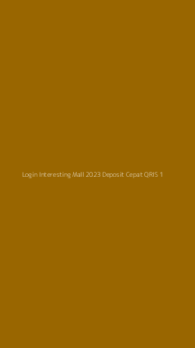 Tampilan Antarmuka Aplikasi Login Interesting Mall 2023 Deposit Cepat Qris - 1