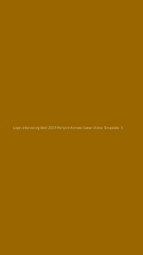 Tampilan Antarmuka Aplikasi Login Interesting Mall 2023 Portal Informasi Game Online Terupdate - 3