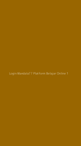 Tampilan Antarmuka Aplikasi Login Mandala77 Platform Belajar Online - 1