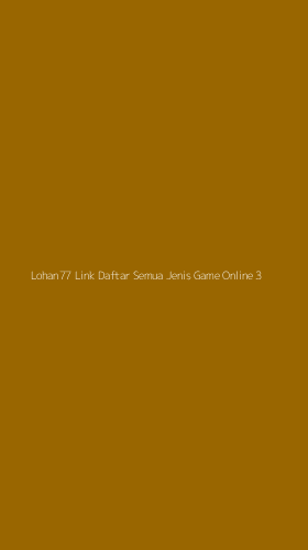Tampilan Antarmuka Aplikasi Lohan77 Link Daftar Semua Jenis Game Online - 3